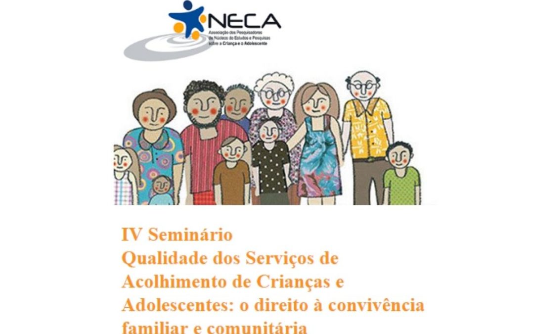 IV Seminário sobre a Qualidade dos Serviços de Acolhimento: o direito à convivência familiar e comunitária